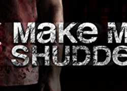 MAKE ME SHUDDER (2013)