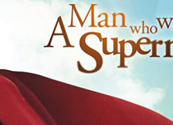 A MAN WHO WAS SUPERMAN (2008)