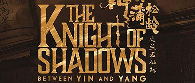 THE KNIGHT OF SHADOWS: Between Yin and Yang (2019)